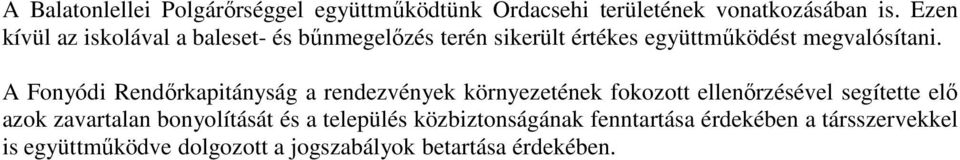 A Fonyódi Rendőrkapitányság a rendezvények környezetének fokozott ellenőrzésével segítette elő azok zavartalan