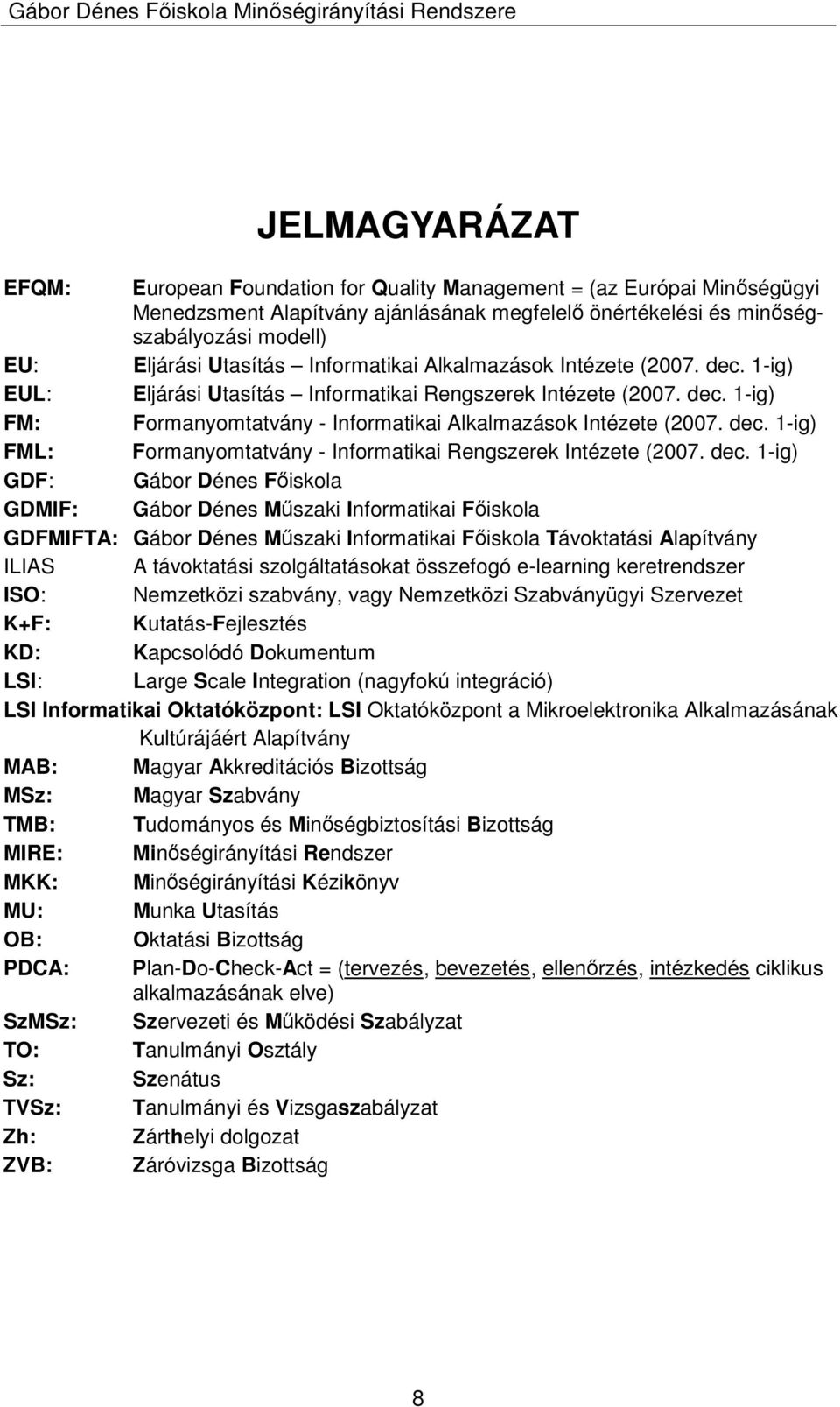 dec. 1-ig) FML: Formanyomtatvány - Informatikai Rengszerek Intézete (2007. dec.