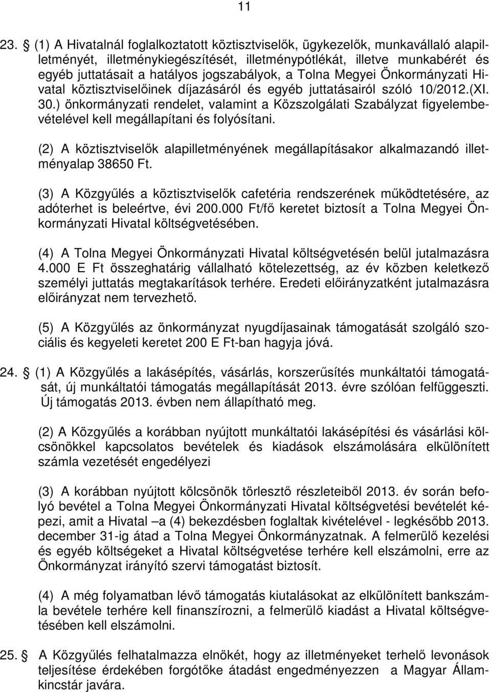 a Tolna Megyei Önkormányzati Hivatal köztisztviselőinek díjazásáról és egyéb juttatásairól szóló 10/2012.(XI. 30.