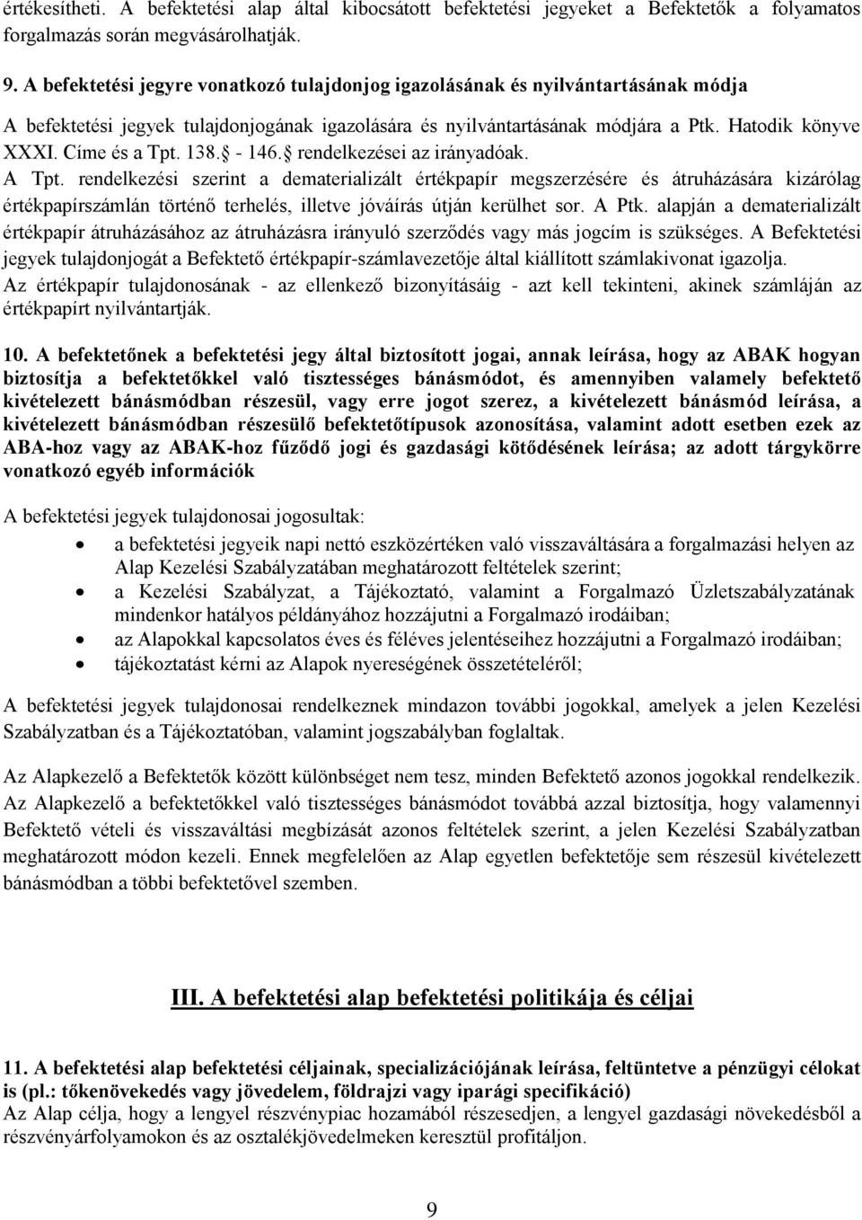 Címe és a Tpt. 138. - 146. rendelkezései az irányadóak. A Tpt.