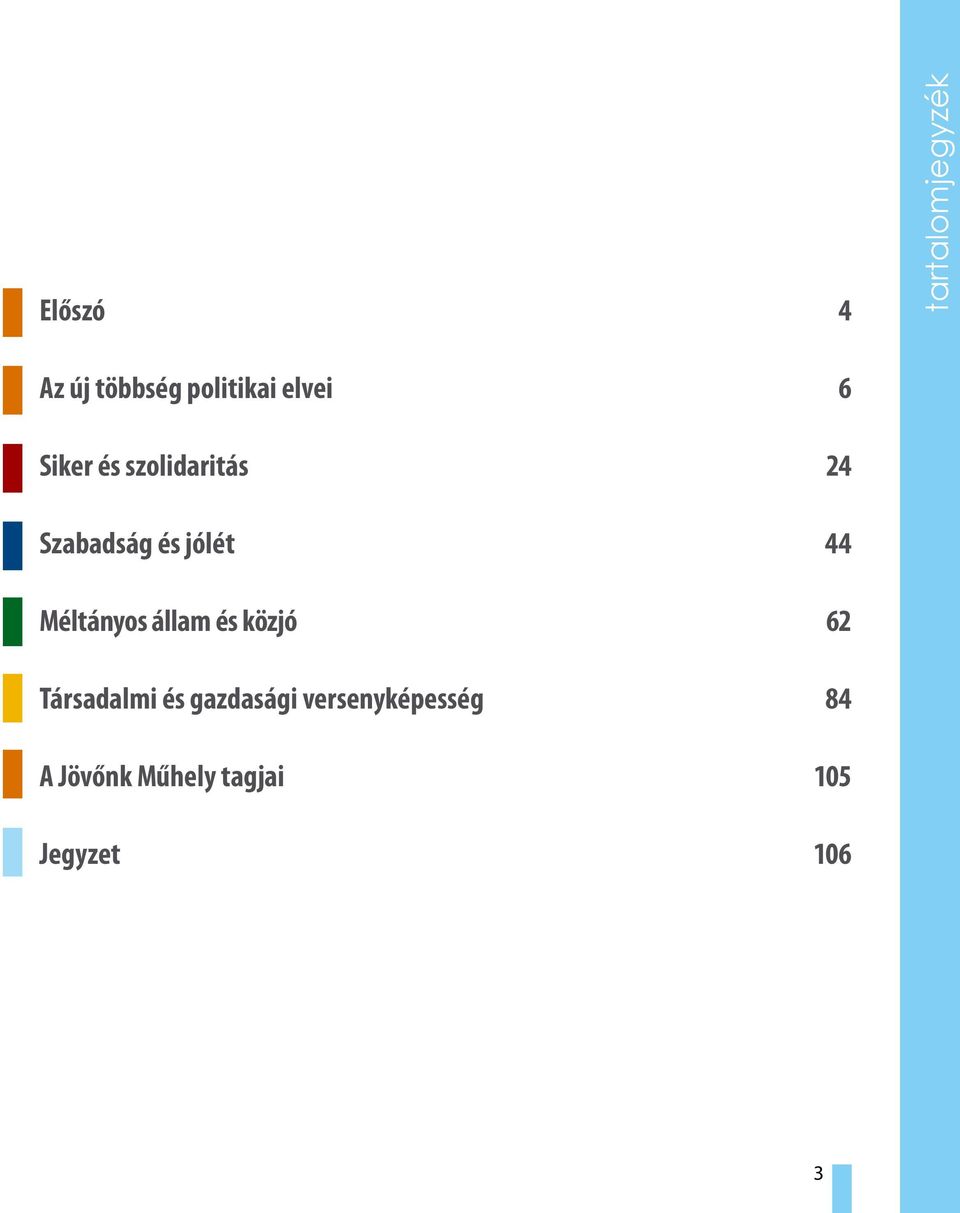 44 Méltányos állam és közjó 62 Társadalmi és