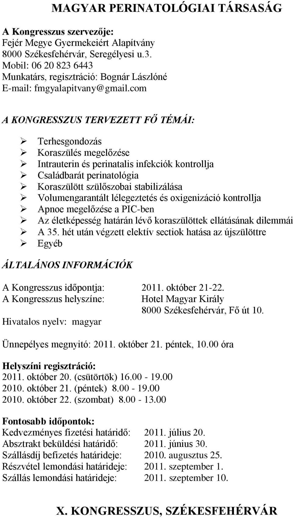 Volumengarantált lélegeztetés és oxigenizáció kontrollja Apnoe megelőzése a PIC-ben Az életképesség határán lévő koraszülöttek ellátásának dilemmái A 35.