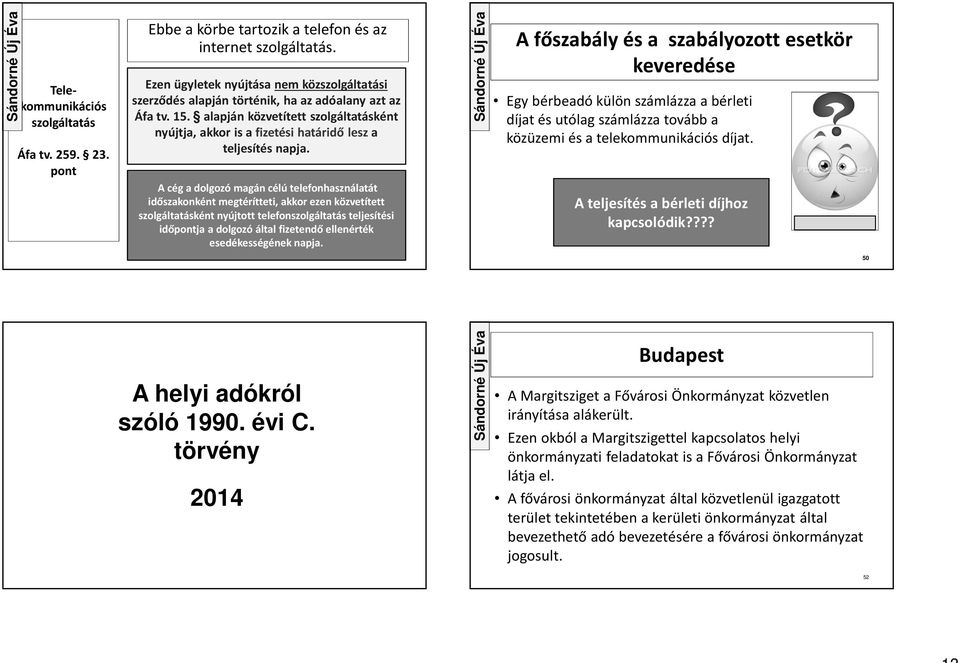 alapján közvetített szolgáltatásként nyújtja, akkor is a fizetési határidő lesz a teljesítés napja.