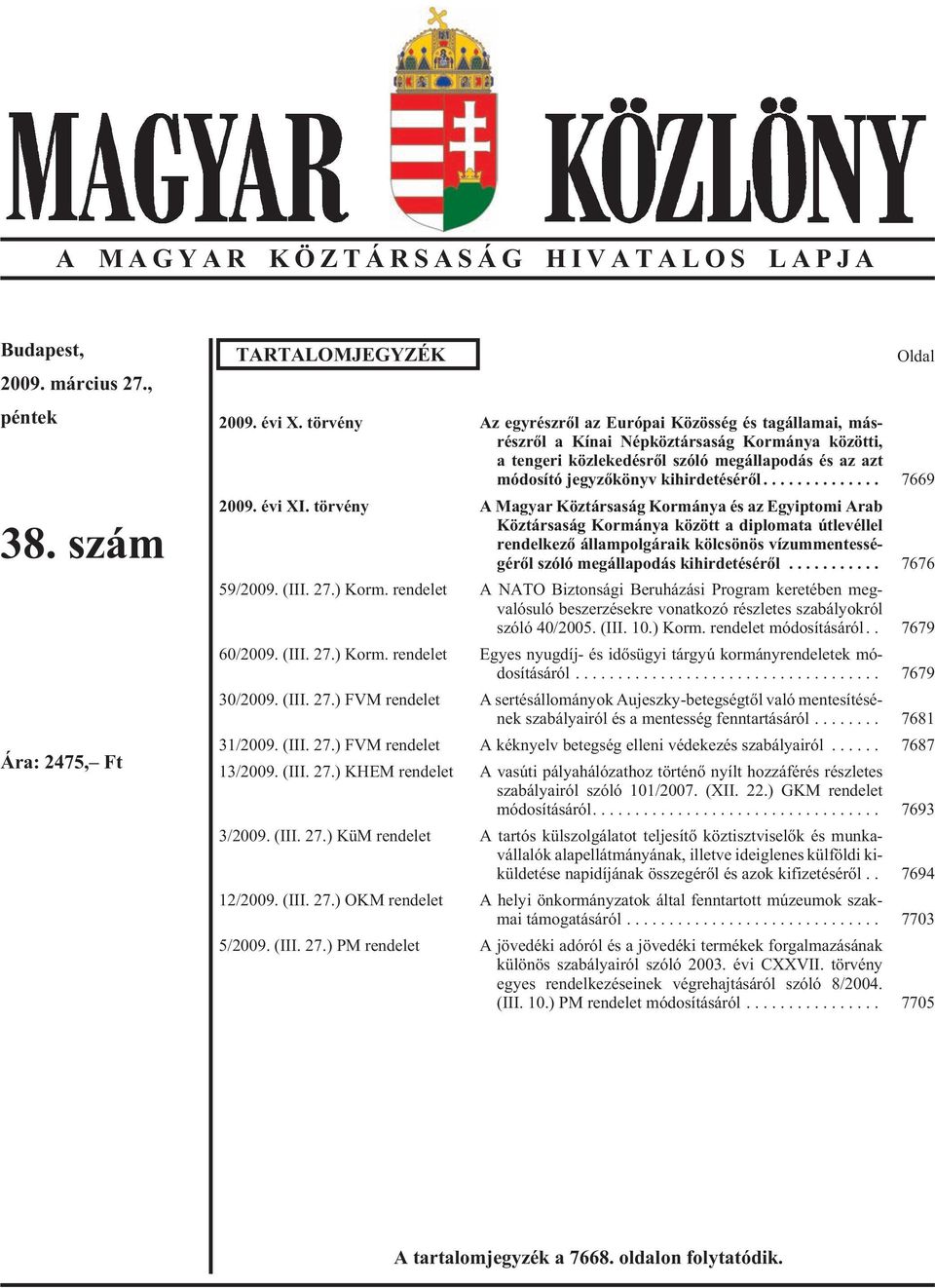 do sí tó jegy zõ könyv ki hir de té sé rõl... 7669 2009. évi XI.