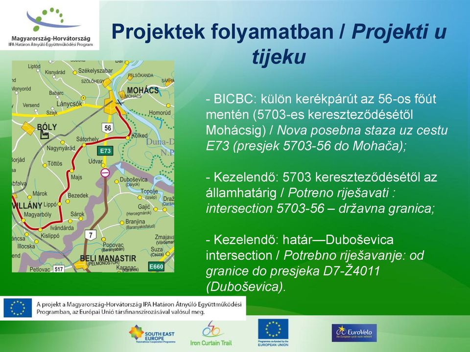 5703 kereszteződésétől az államhatárig / Potreno riješavati : intersection 5703-56 državna granica; -