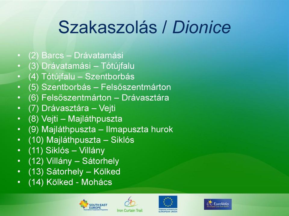 Drávasztára Vejti (8) Vejti Majláthpuszta (9) Majláthpuszta Ilmapuszta hurok (10)