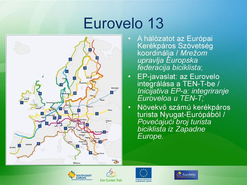 TEN-T-be / Inicijativa EP-a: integriranje Euroveloa u TEN-T; Növekvő számú