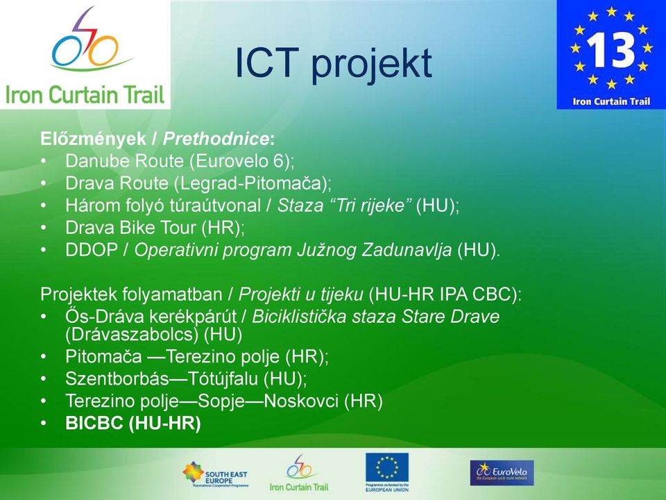 Projektek folyamatban / Projekti u tijeku (HU-HR IPA CBC): Ős-Dráva kerékpárút / Biciklistička staza Stare Drave