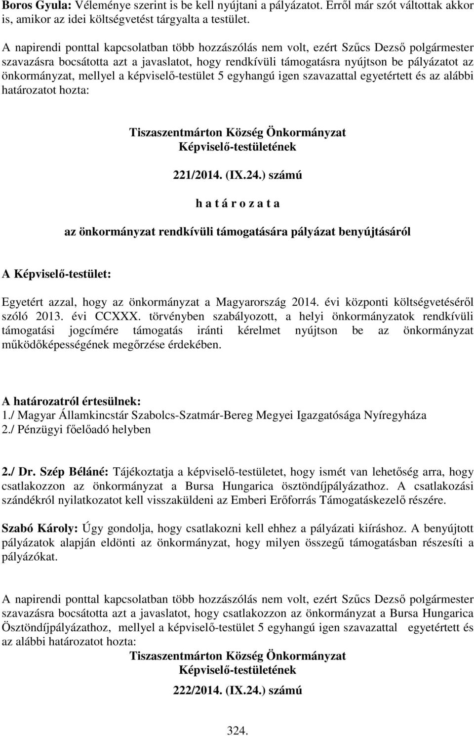 határozatot hozta: Tiszaszentmárton Község Önkormányzat 221/2014. (IX.24.