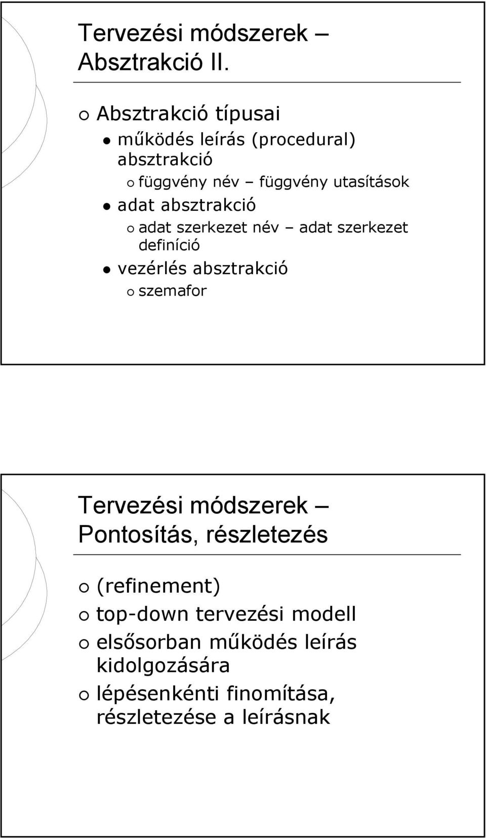 absztrakció adat szerkezet név adat szerkezet definíció vezérlés absztrakció szemafor Tervezési