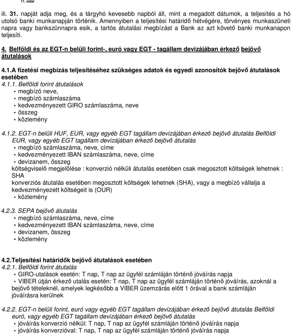 Belföldi és az EGT-n belüli forint-, euró vagy EGT - tagállam devizájában érkező bejövő átutalások 4.1.