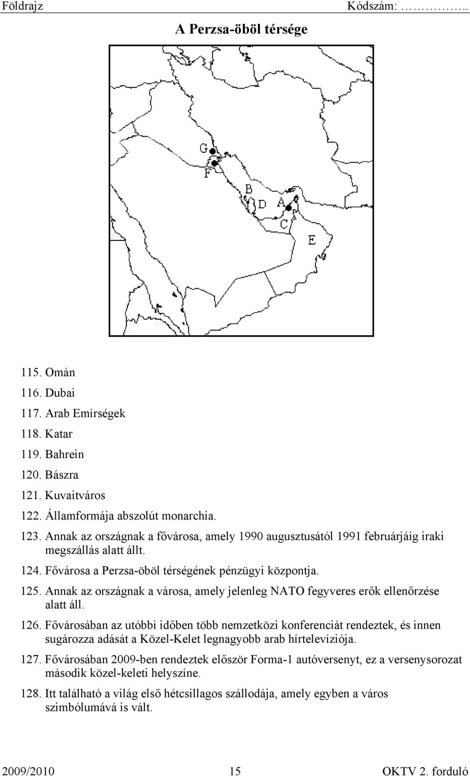 Annak az országnak a városa, amely jelenleg NATO fegyveres erők ellenőrzése alatt áll. 126.