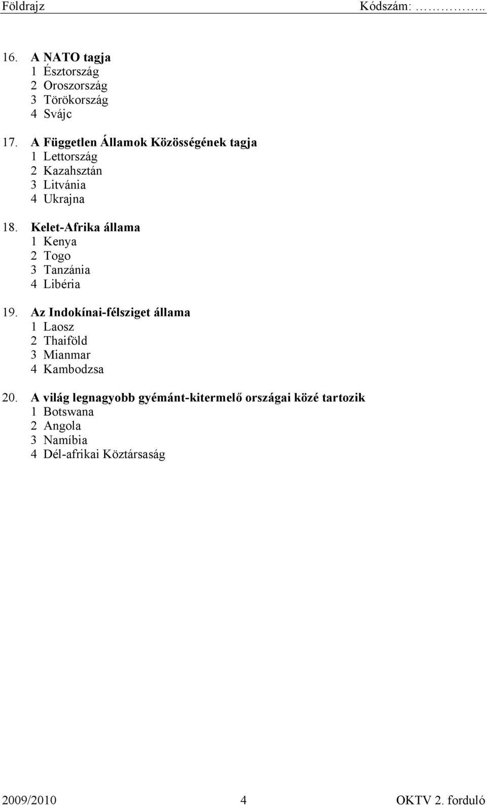 Kelet-Afrika állama 1 Kenya 2 Togo 3 Tanzánia 4 Libéria 19.