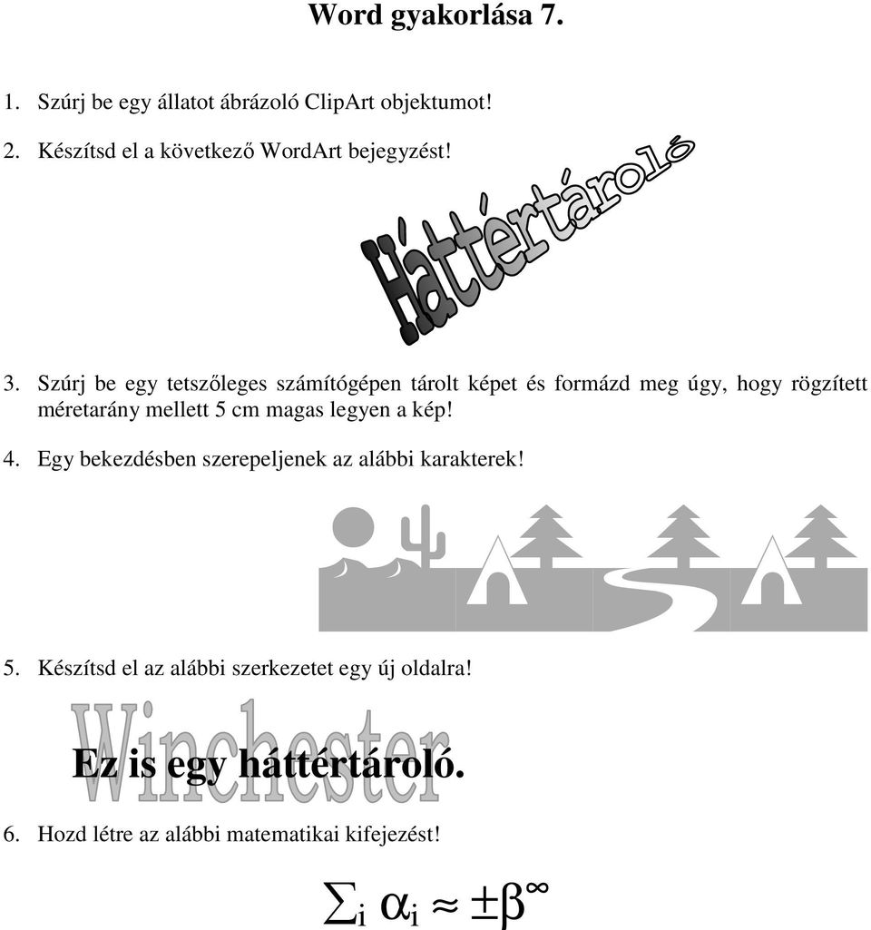 Szúrj be egy tetszőleges számítógépen tárolt képet és formázd meg úgy, hogy rögzített méretarány mellett 5 cm