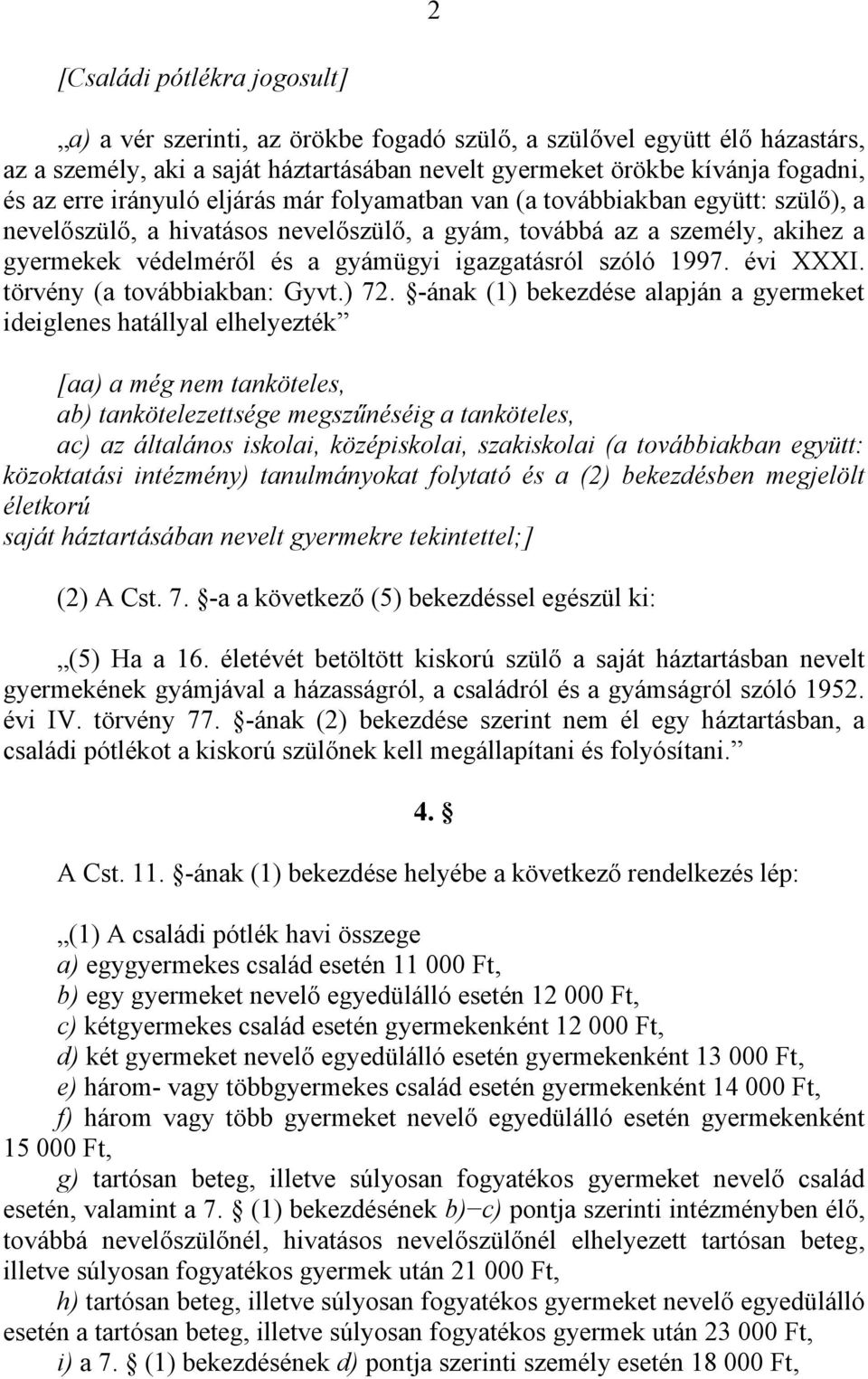 szóló 1997. évi XXXI. törvény (a továbbiakban: Gyvt.) 72.