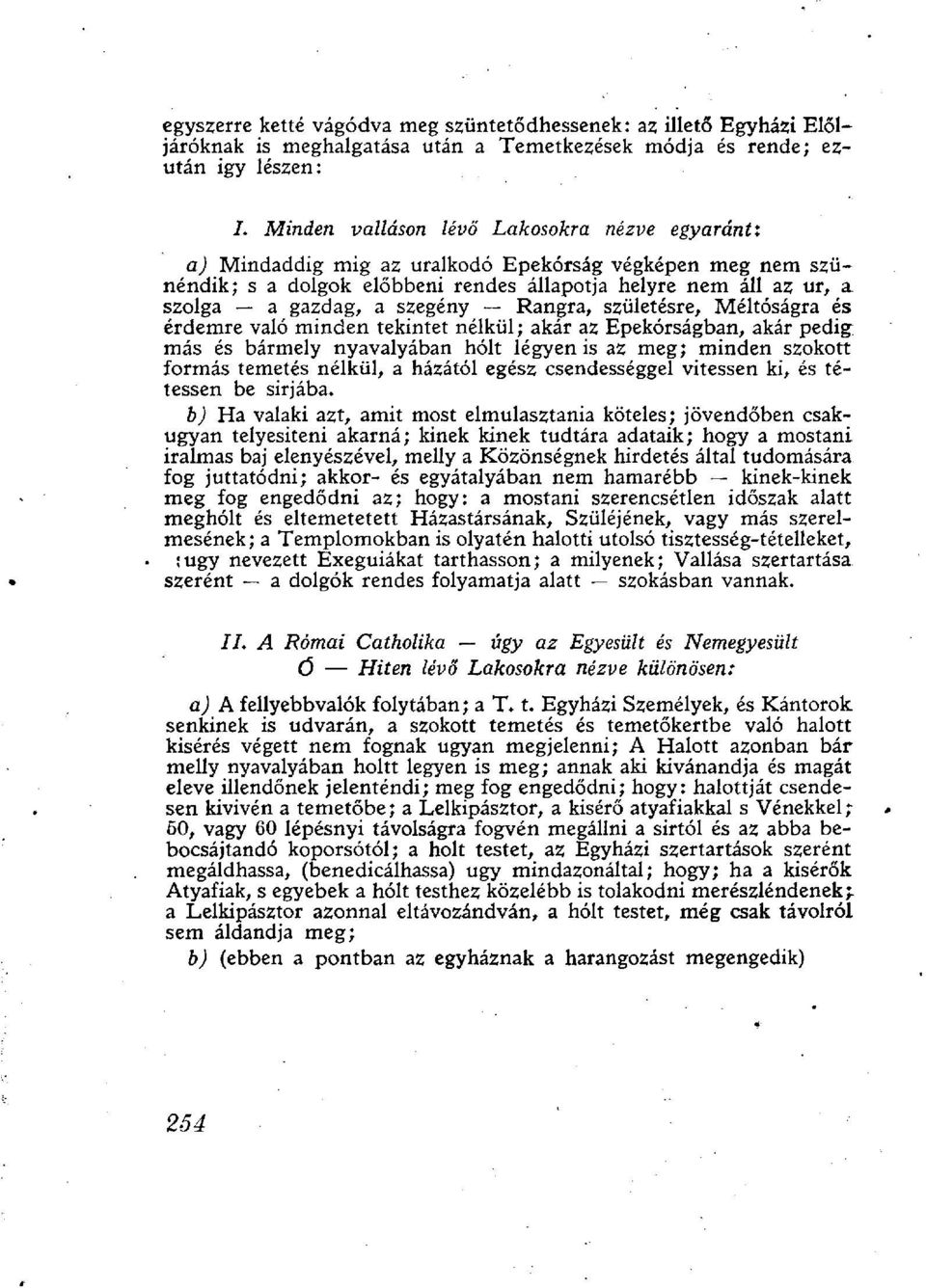 szegény Rangra, születésre, Méltóságra és érdemre való minden tekintet nélkül ; akár az Epekórságban, akár pedig más és bármely nyavalyában hólt légyen is az meg; minden szokott formás temetés