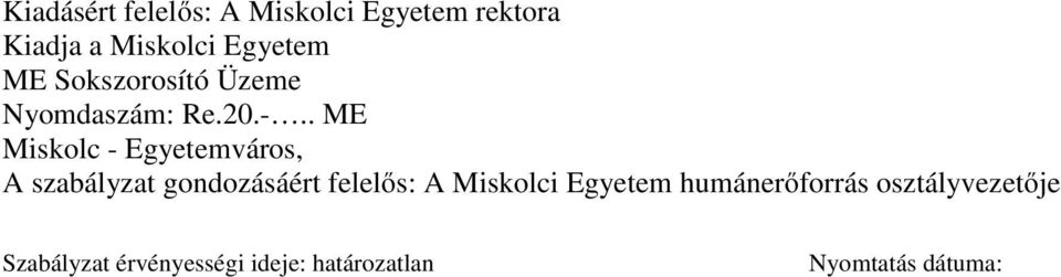 -.. ME Miskolc - Egyetemváros, A szabályzat gondozásáért