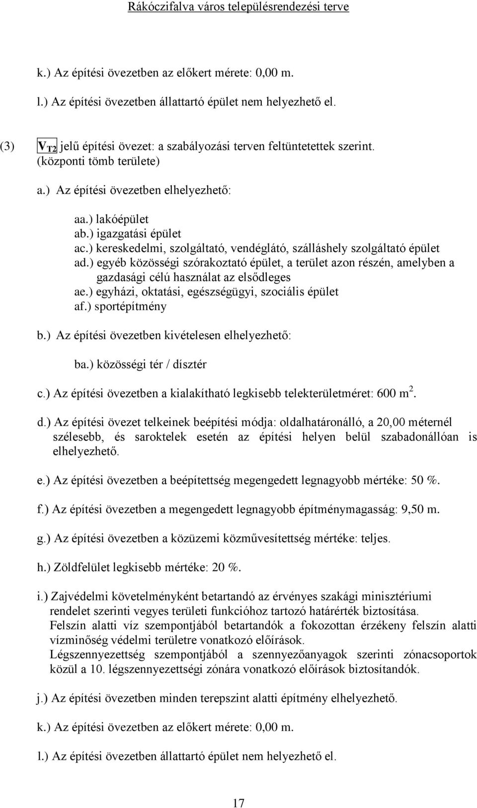 ) egyéb közösségi szórakoztató épület, a terület azon részén, amelyben a gazdasági célú használat az elsődleges ae.) egyházi, oktatási, egészségügyi, szociális épület af.) sportépítmény b.