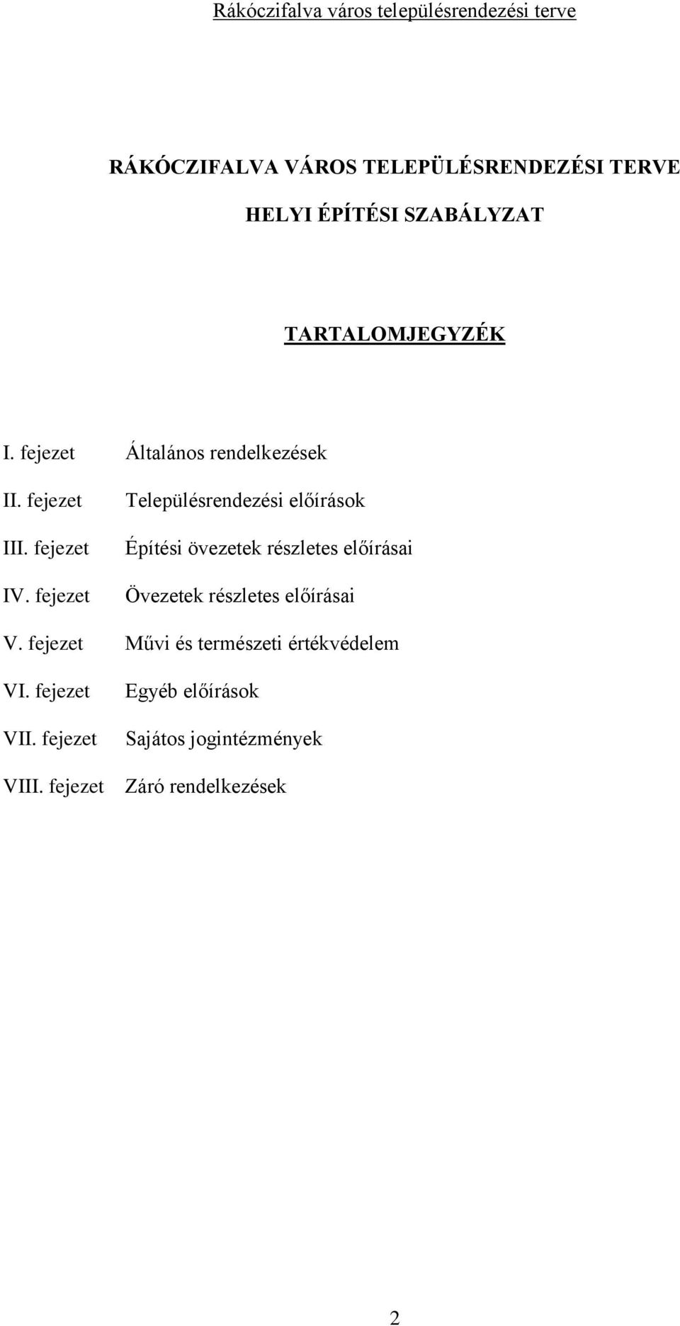 fejezet Településrendezési előírások Építési övezetek részletes előírásai Övezetek részletes