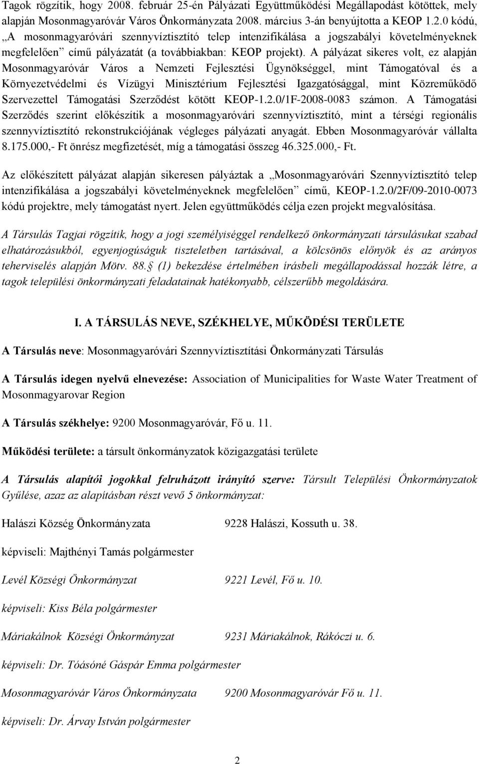 Közreműködő Szervezettel Támogatási Szerződést kötött KEOP-1.2.0/1F-2008-0083 számon.