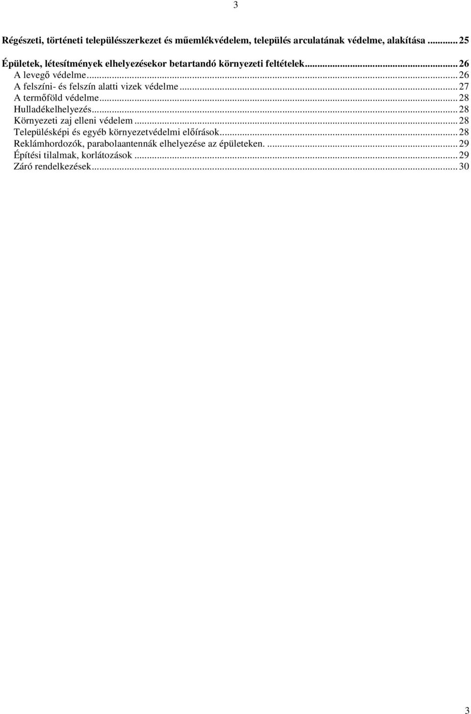 .. 26 A felszíni- és felszín alatti vizek védelme... 27 A termıföld védelme... 28 Hulladékelhelyezés.