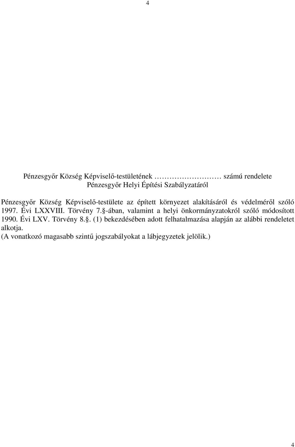 -ában, valamint a helyi önkormányzatokról szóló módosított 1990. Évi LXV. Törvény 8.