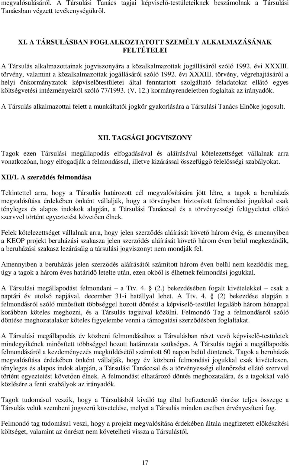 törvény, valamint a közalkalmazottak jogállásáról szóló 1992. évi XXXIII.