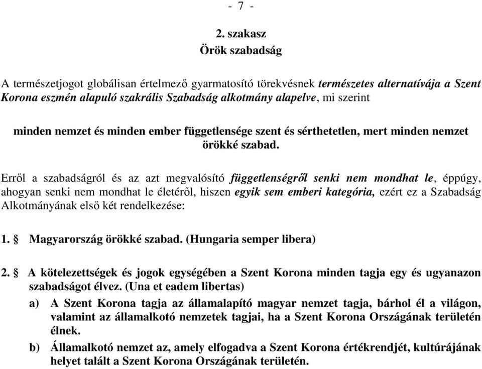 nemzet és minden ember függetlensége szent és sérthetetlen, mert minden nemzet örökké szabad.