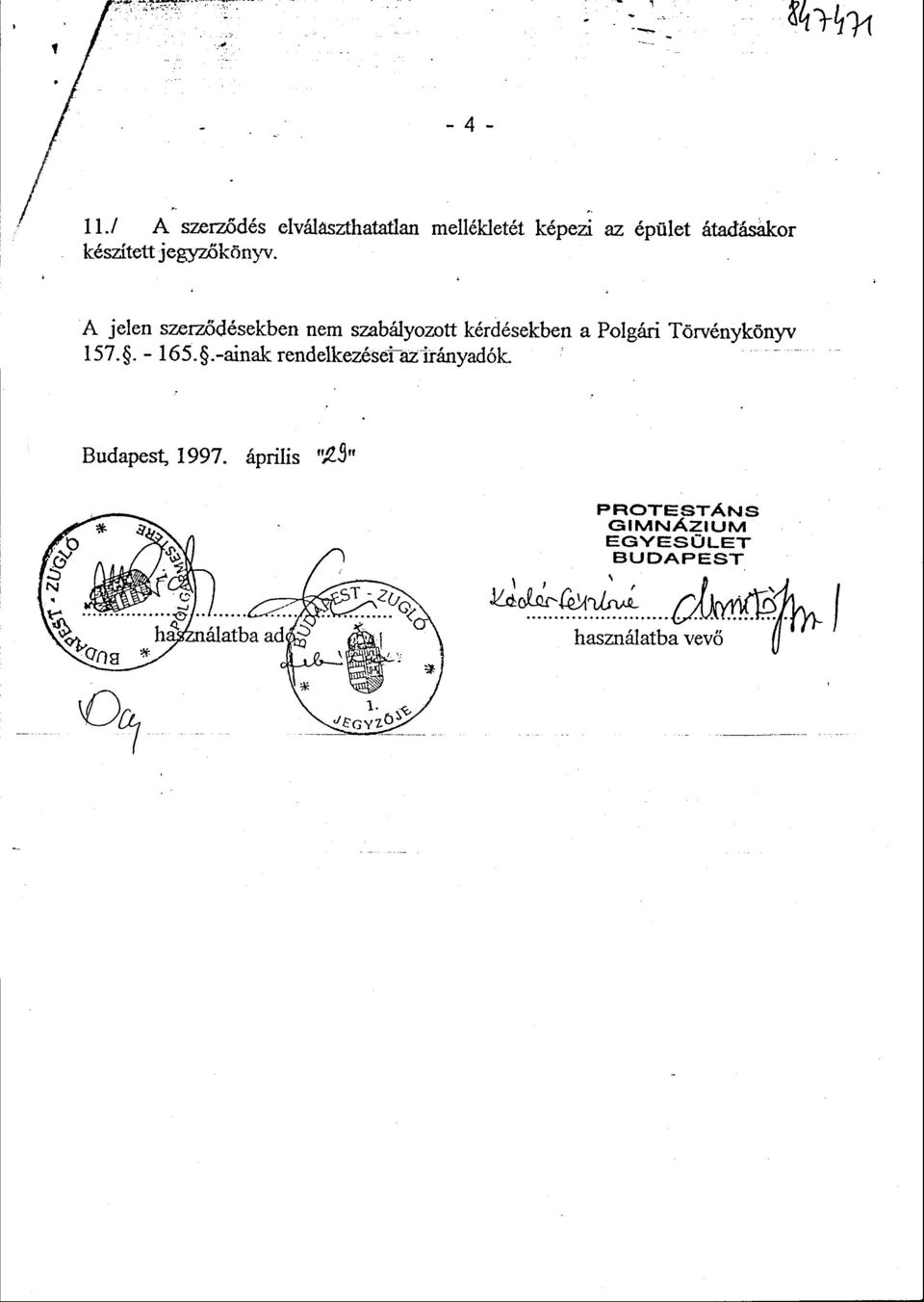 A jelen sznvfrddsekbenem szabtlyozntt k6rd6sekben a Polgdri Torvdnykonlru I 57. $.