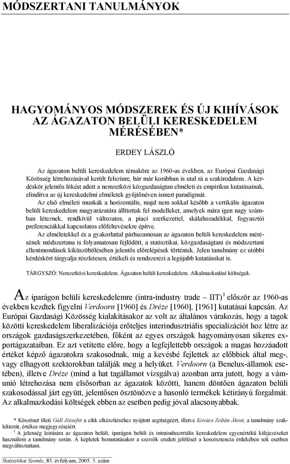 A kérdéskör jeletős lökést adott a emzetköz közgazdaságta elmélet és emprkus kutatásaak, eldítva az új kereskedelm elméletek gyűjtőéve smert paradgmát.