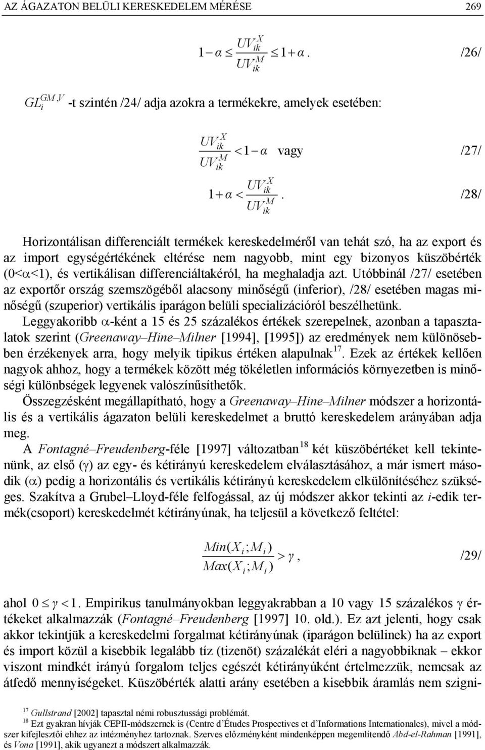 meghaladja azt. Utóbbál /27/ esetébe az exportőr ország szemszögéből alacsoy mőségű (feror), /28/ esetébe magas mőségű (szuperor) vertkáls parágo belül specalzácóról beszélhetük.