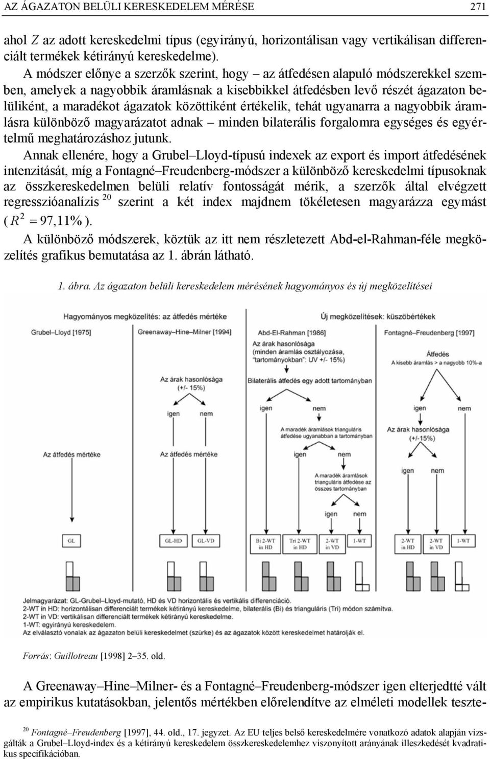 tehát ugyaarra a agyobbk áramlásra külöböző magyarázatot adak mde blateráls forgalomra egységes és egyértelmű meghatározáshoz jutuk.