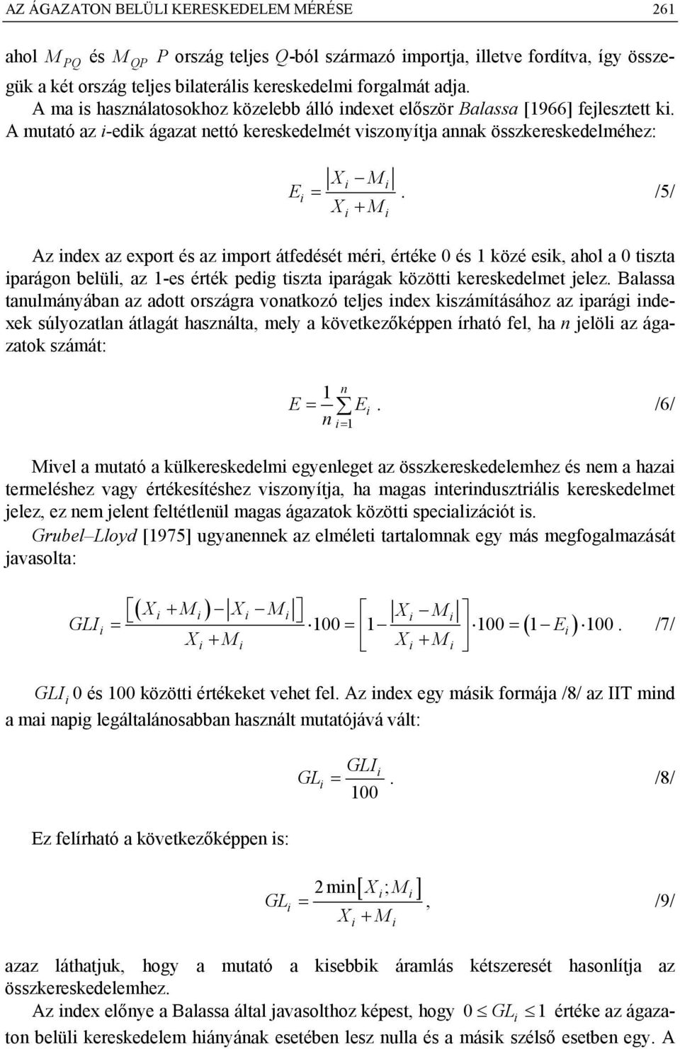 /5/ Az dex az export és az mport átfedését mér, értéke 0 és közé esk, ahol a 0 tszta parágo belül, az -es érték pedg tszta parágak között kereskedelmet jelez.