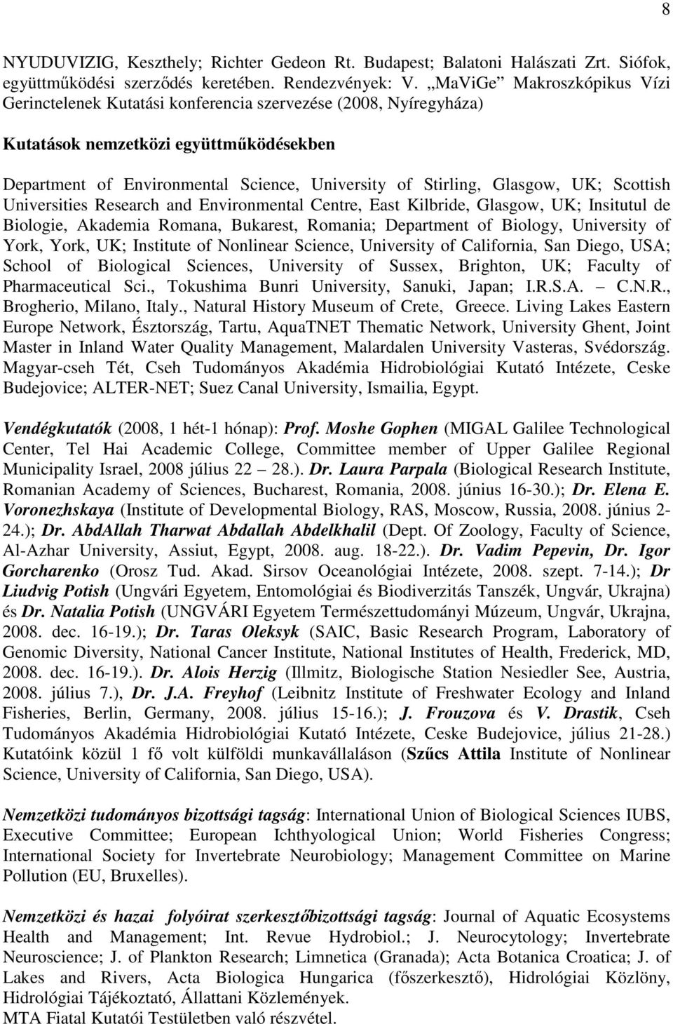 Glasgow, UK; Scottish Universities Research and Environmental Centre, East Kilbride, Glasgow, UK; Insitutul de Biologie, Akademia Romana, Bukarest, Romania; Department of Biology, University of York,