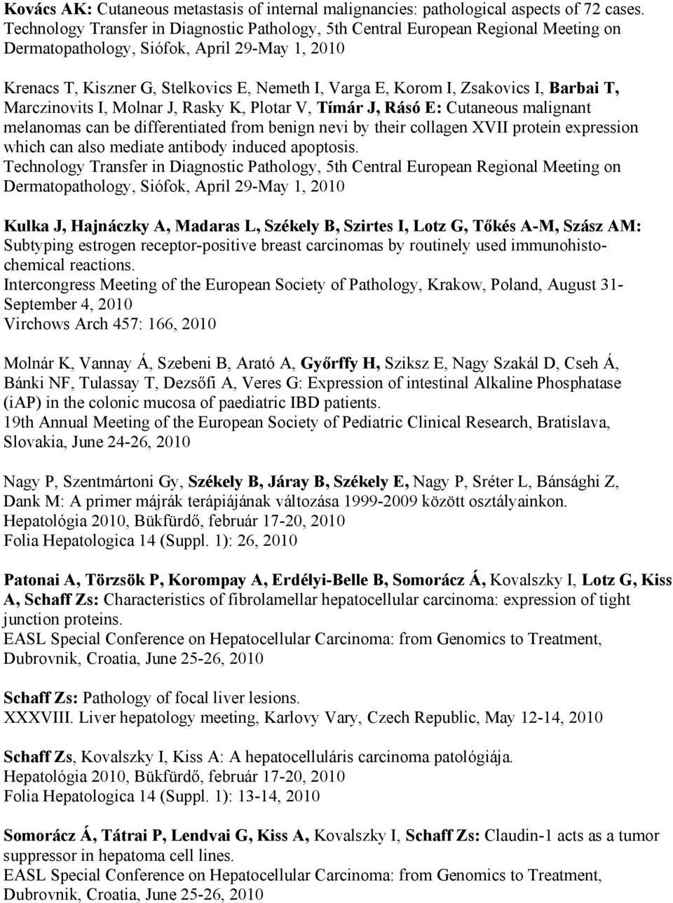 differentiated from benign nevi by their collagen XVII protein expression which can also mediate antibody induced apoptosis.