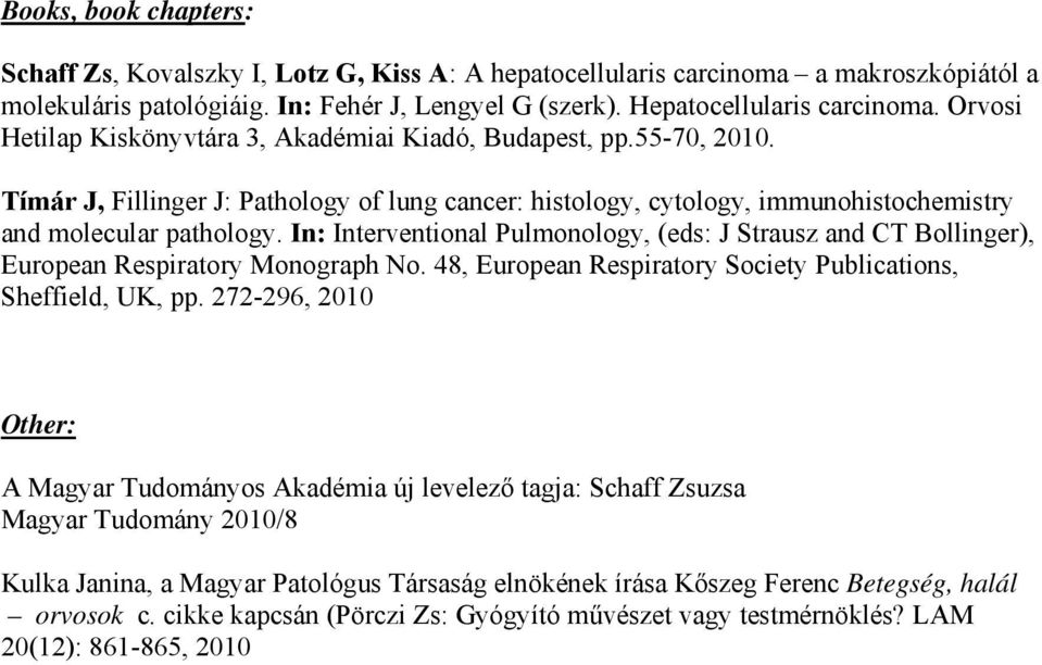 In: Interventional Pulmonology, (eds: J Strausz and CT Bollinger), European Respiratory Monograph No. 48, European Respiratory Society Publications, Sheffield, UK, pp.