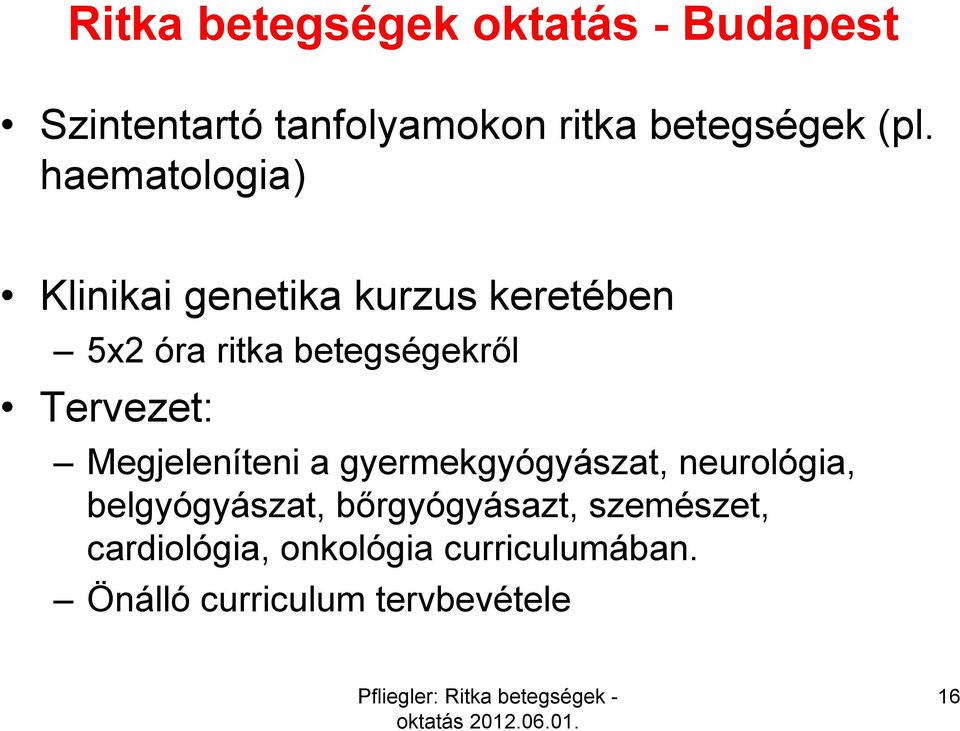 Tervezet: Megjeleníteni a gyermekgyógyászat, neurológia, belgyógyászat,