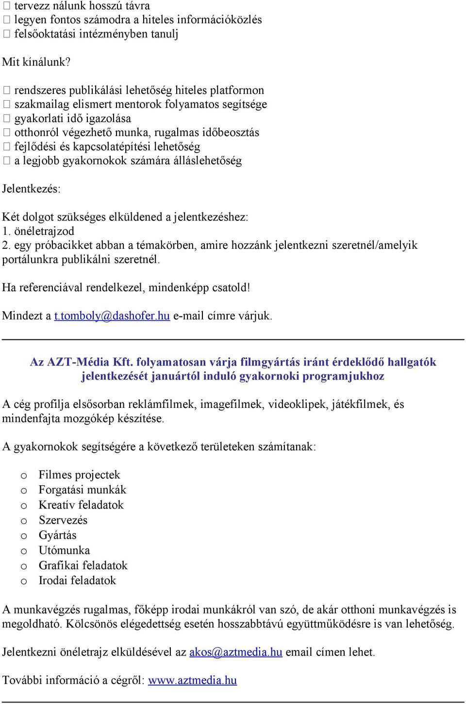 lehetőség a legjbb gyakrnkk számára álláslehetőség Jelentkezés: Két dlgt szükséges elküldened a jelentkezéshez: 1. önéletrajzd 2.