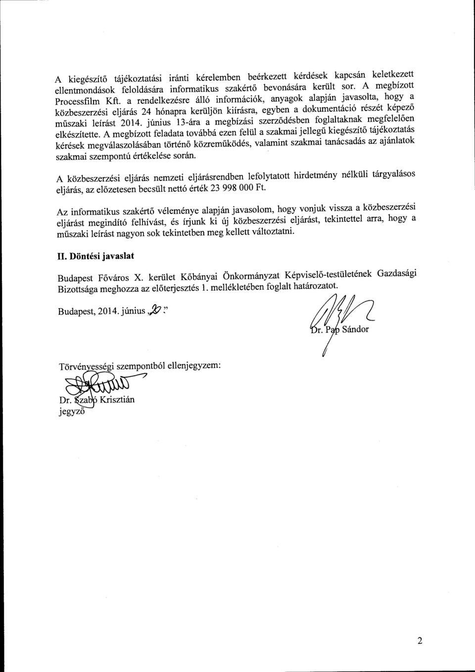 Junius 13-ara a megbizasi szerzodesben foglaltaknak megfeleloen elkeszitette.
