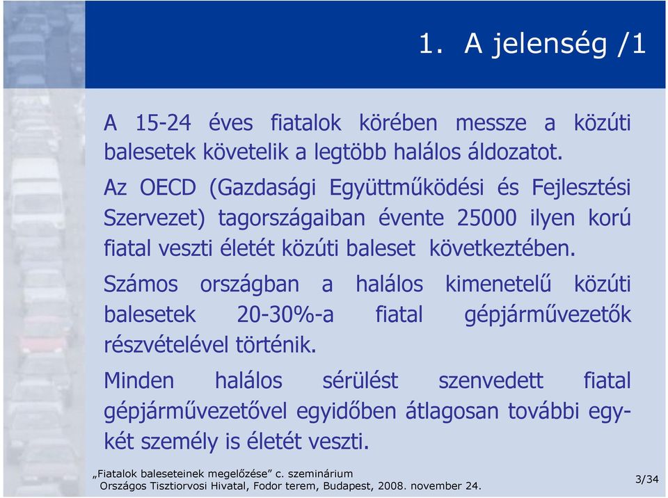 közúti baleset következtében.