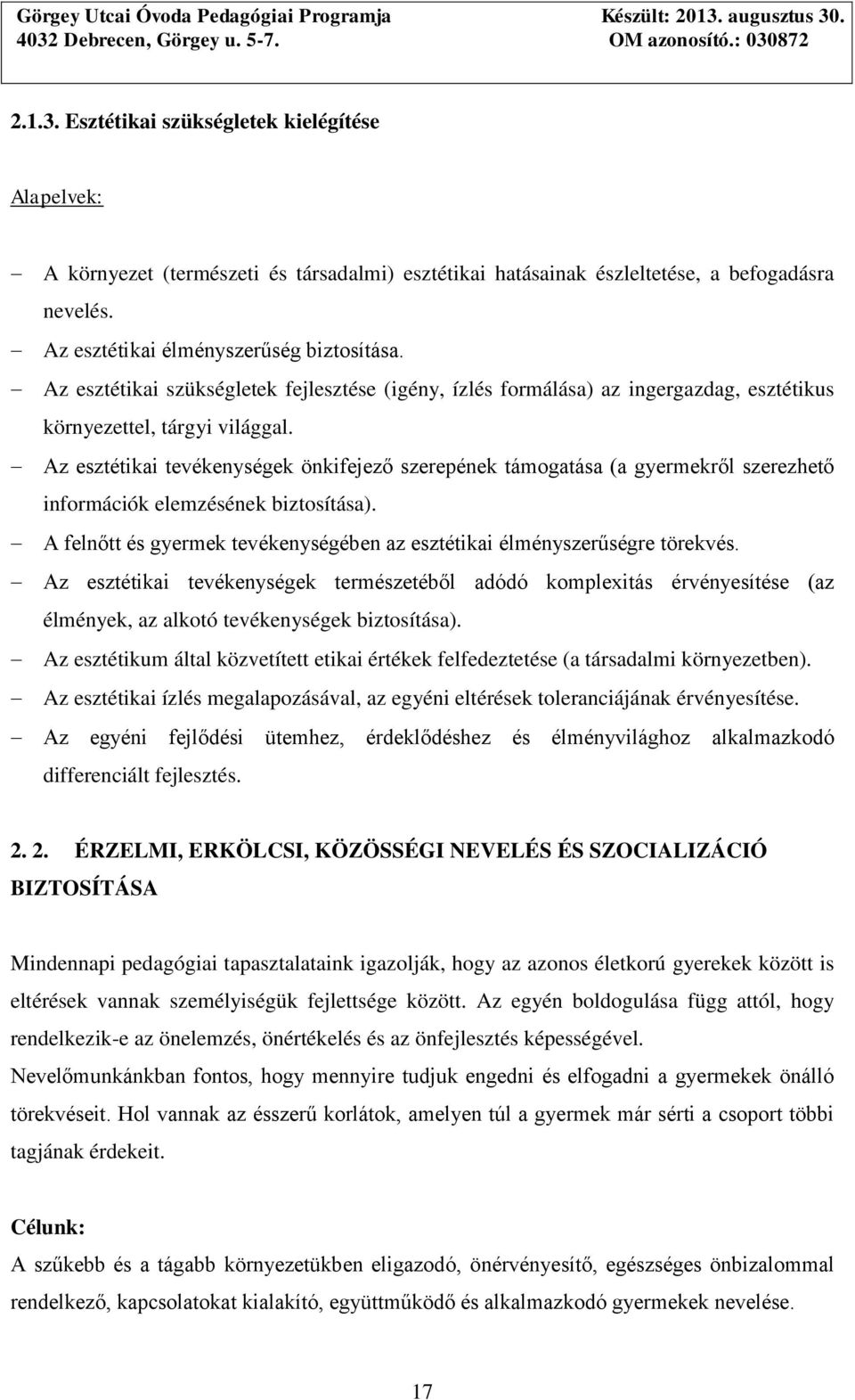 Az esztétikai tevékenységek önkifejező szerepének támogatása (a gyermekről szerezhető információk elemzésének biztosítása).