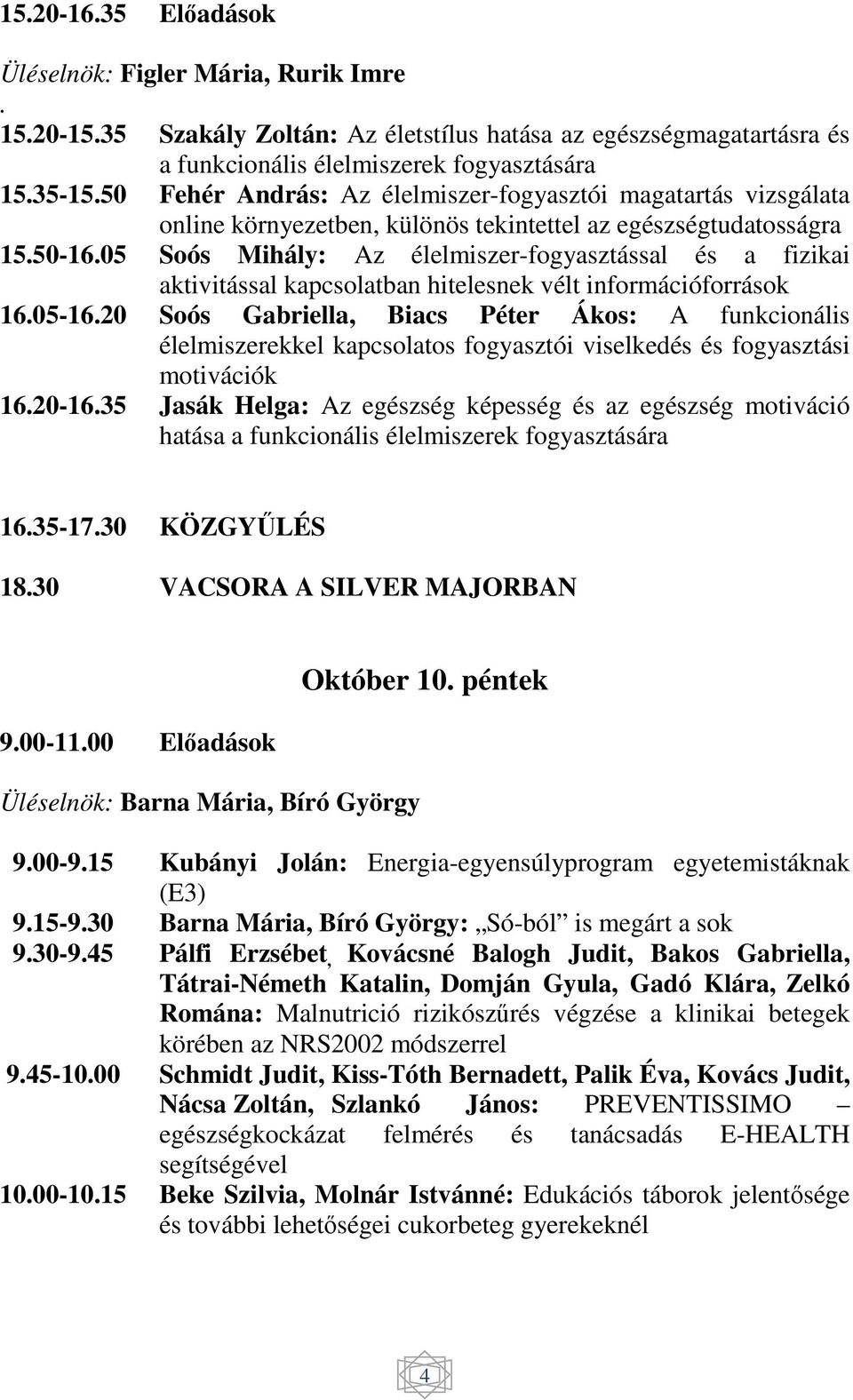 05 Soós Mihály: Az élelmiszer-fogyasztással és a fizikai aktivitással kapcsolatban hitelesnek vélt információforrások 16.05-16.