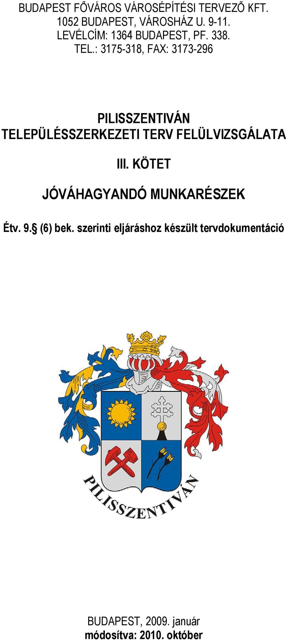 : 3175-318, FAX: 3173-296 PILISSZENTIVÁN TELEPÜLÉSSZERKEZETI TERV FELÜLVIZSGÁLATA III.