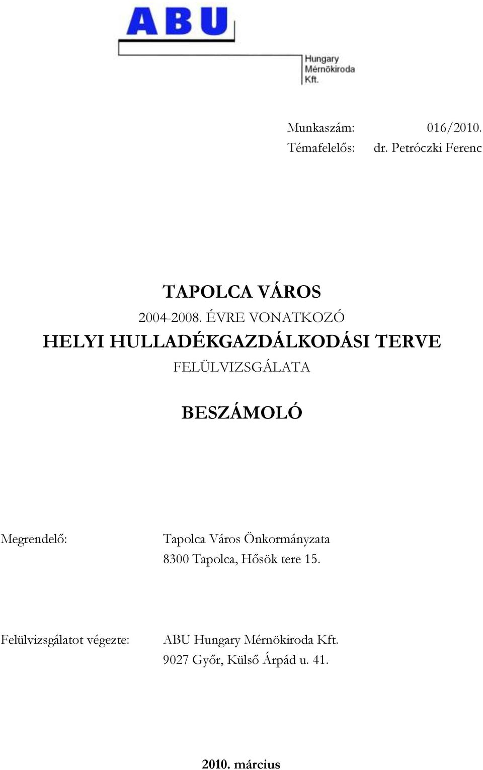 Megrendelő: Tapolca Város Önkormányzata 8300 Tapolca, Hősök tere 15.