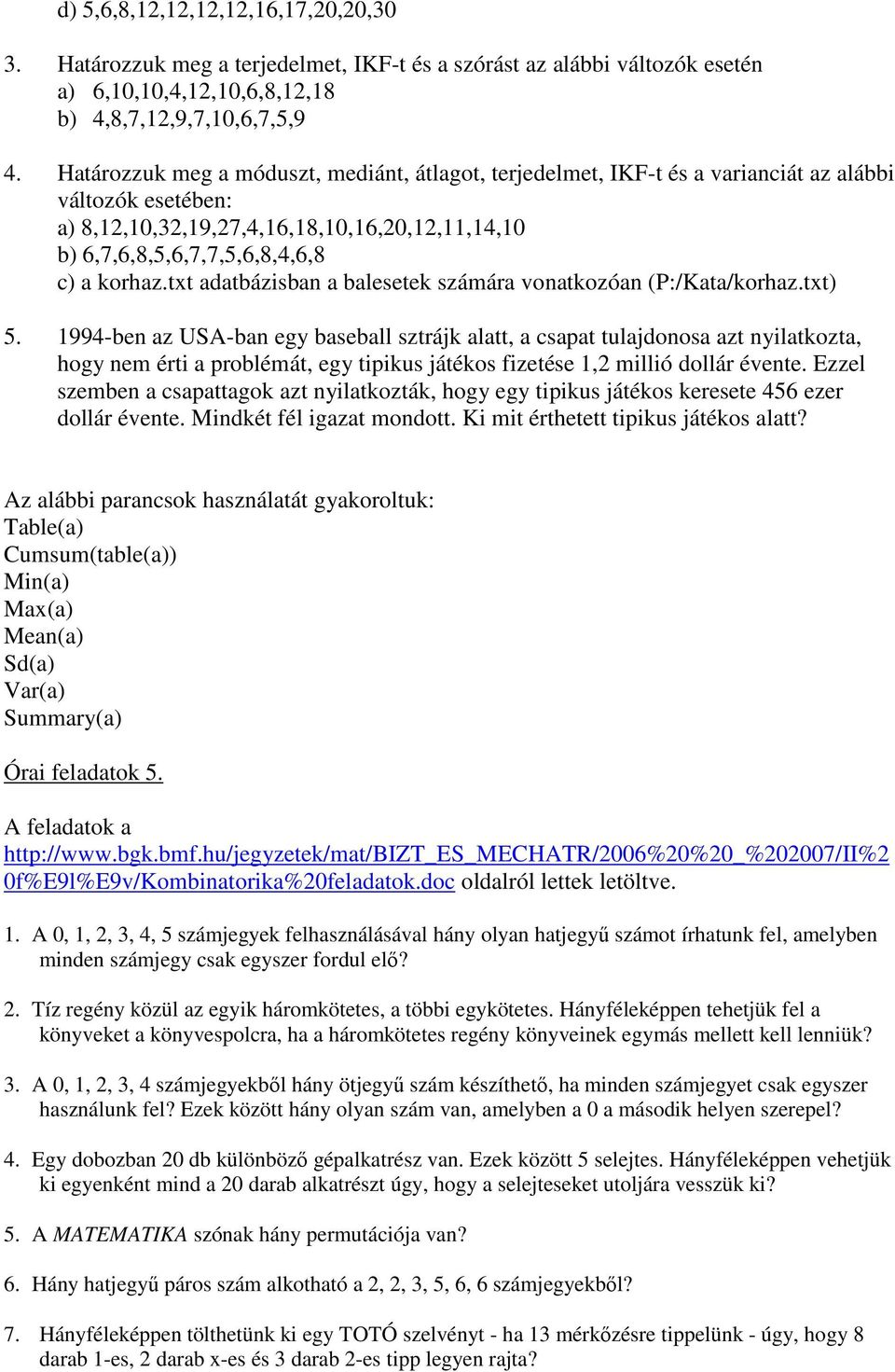 txt adatbázisban a balesetek számára vonatkozóan (P:/Kata/korhaz.txt) 5.