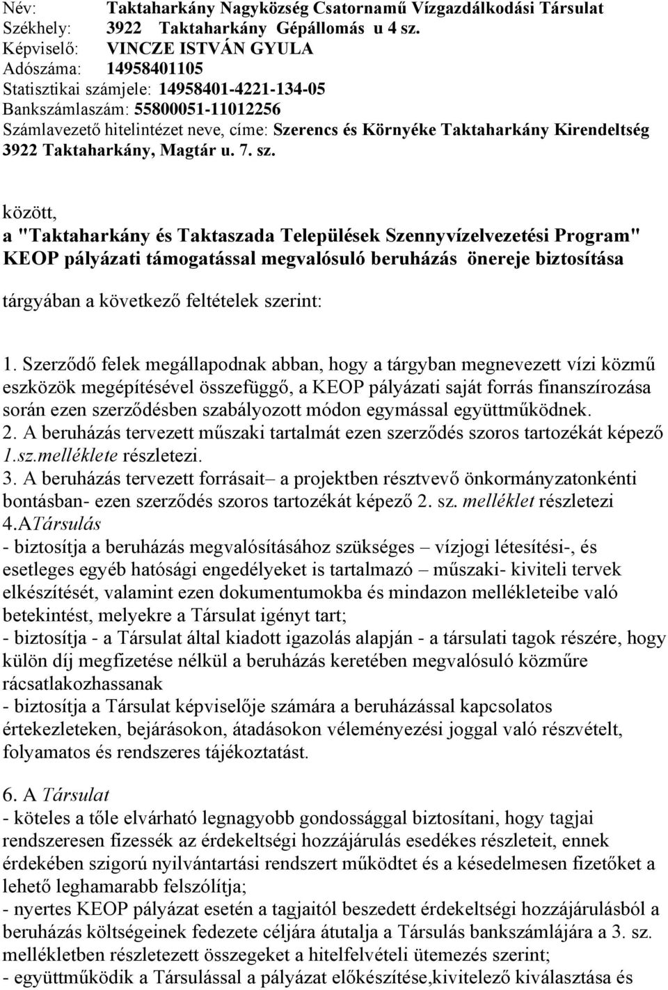 Taktaharkány Kirendeltség 3922 Taktaharkány, Magtár u. 7. sz.