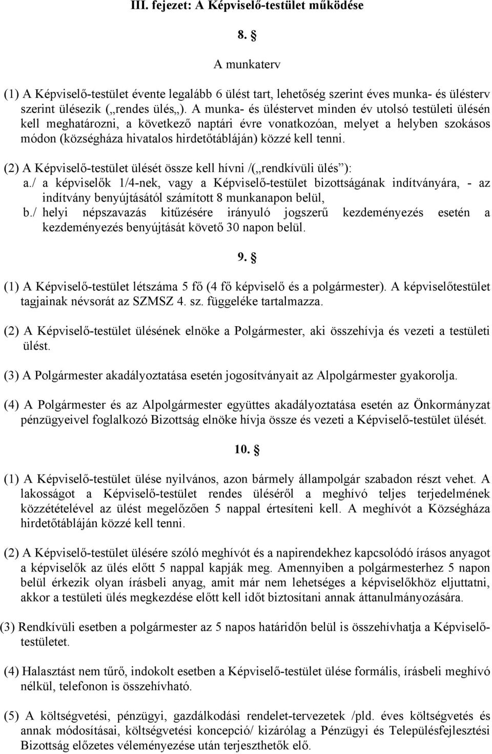 tenni. (2) A Képviselő-testület ülését össze kell hívni /( rendkívüli ülés ): a.