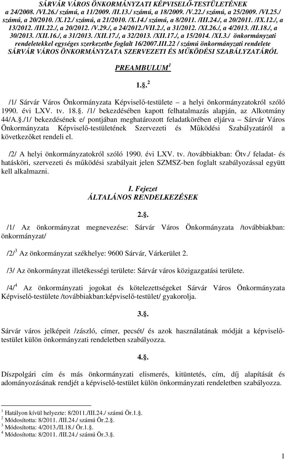 /, a 32/2013. /XII.17./, a 15/2014. /XI.3./ önkormányzati rendeletekkel egységes szerkezetbe foglalt 16/2007.III.