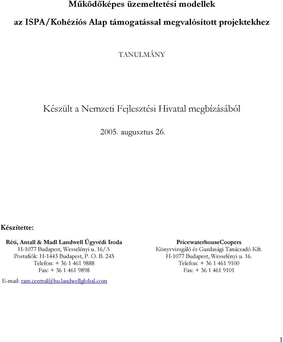 16/A Postafiók: H-1443 Budapest, P. O. B. 245 Telefon: + 36 1 461 9888 Fax: + 36 1 461 9898 E-mail: ram.central@hu.landwellglobal.