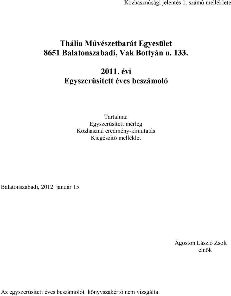 2011. évi Egyszerűsített éves beszámoló Tartalma: Egyszerűsített mérleg Közhasznú